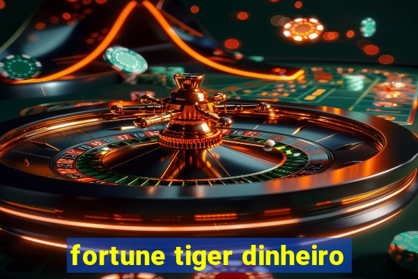 fortune tiger dinheiro