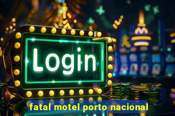 fatal motel porto nacional