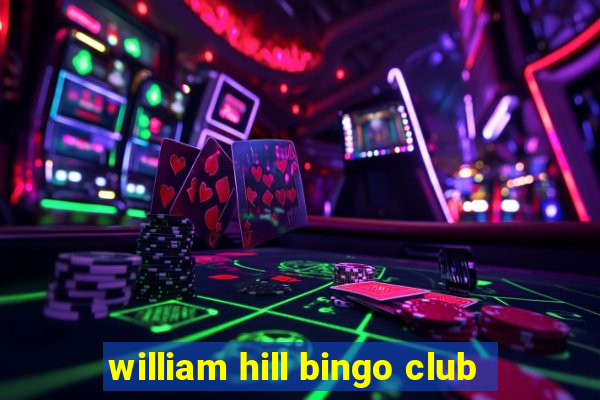 william hill bingo club