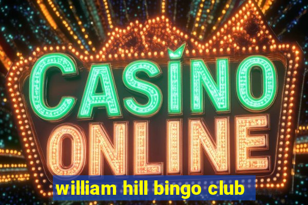 william hill bingo club