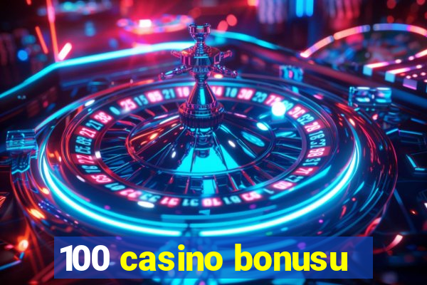 100 casino bonusu