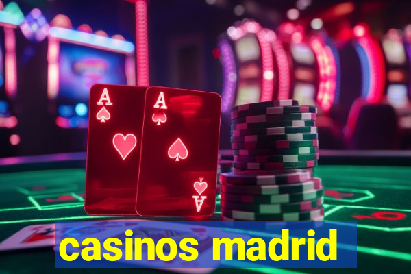 casinos madrid