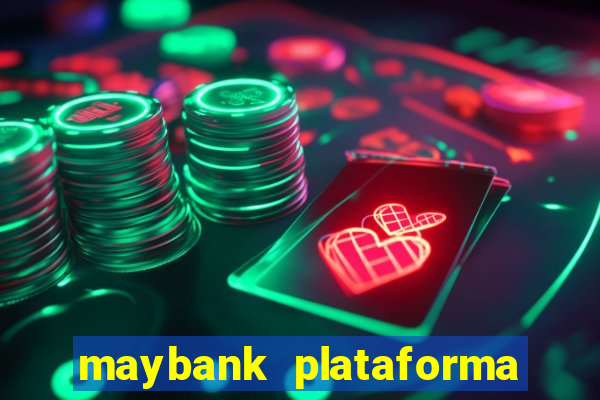 maybank plataforma de jogos