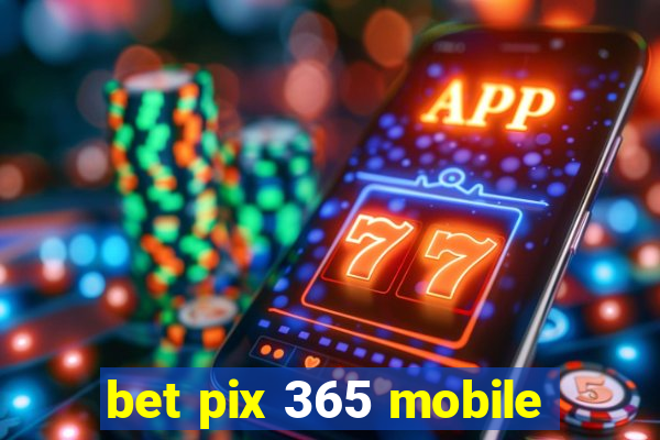 bet pix 365 mobile