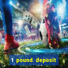 1 pound deposit casino bonus