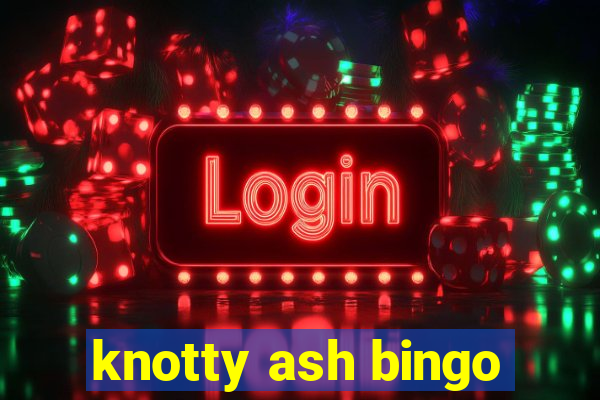 knotty ash bingo