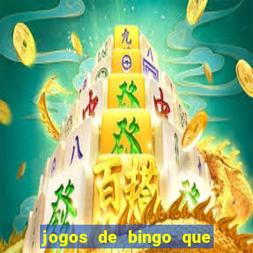 jogos de bingo que ganha dinheiro