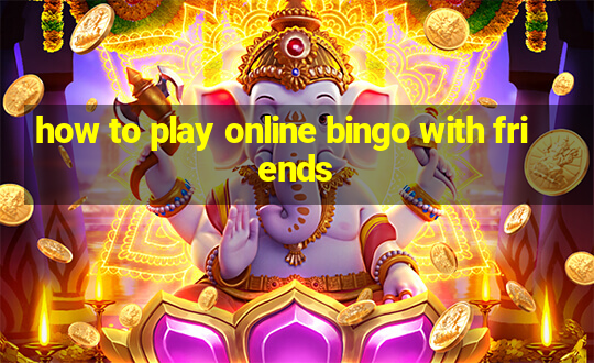 how to play online bingo with friends