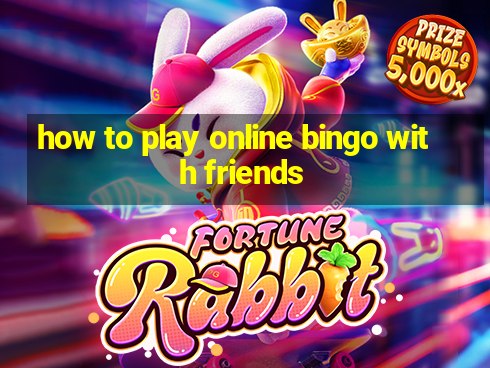 how to play online bingo with friends