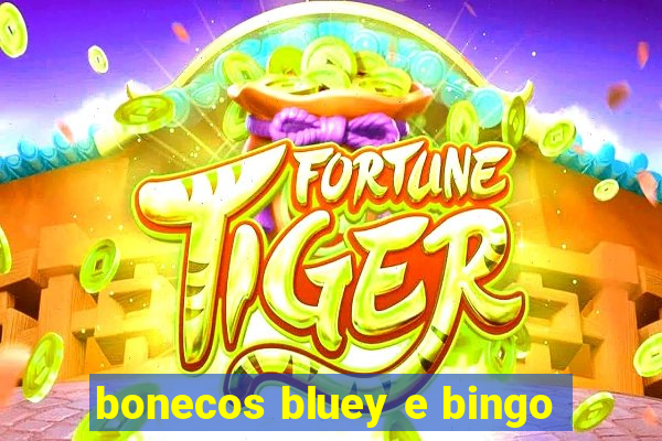 bonecos bluey e bingo