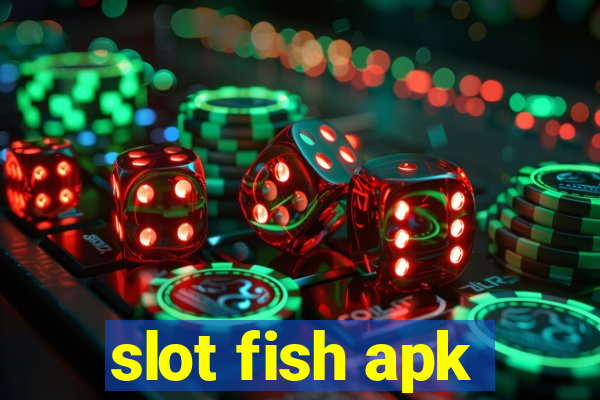 slot fish apk