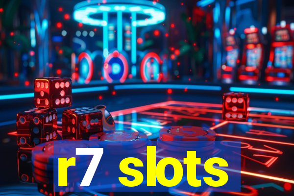 r7 slots