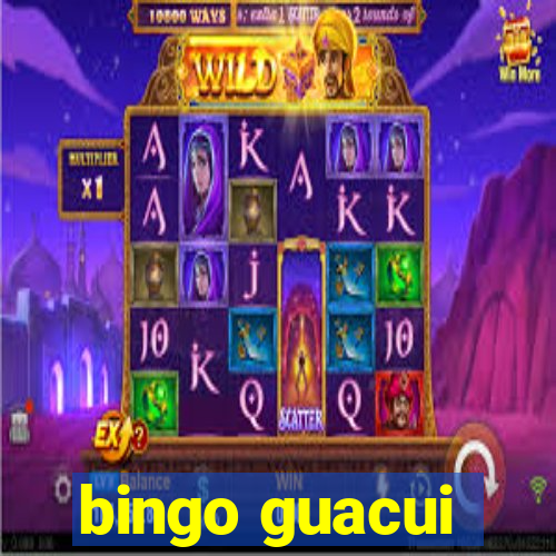 bingo guacui