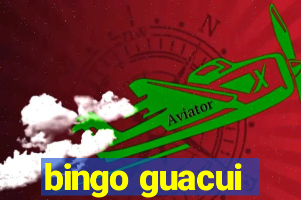 bingo guacui