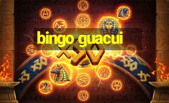 bingo guacui