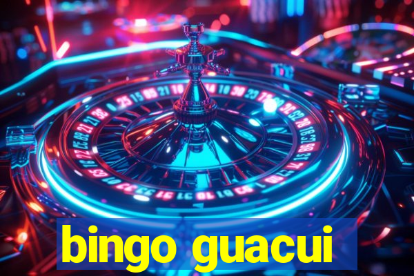 bingo guacui