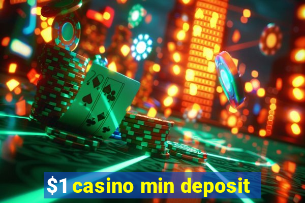 $1 casino min deposit