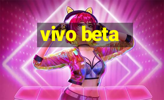 vivo beta