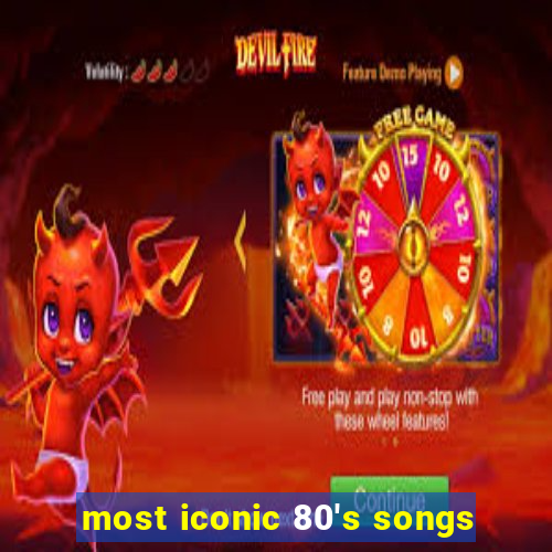 most iconic 80's songs