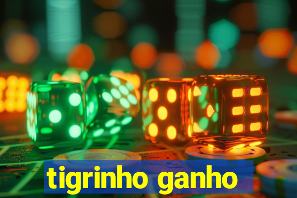 tigrinho ganho