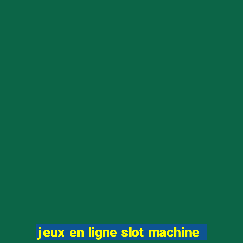 jeux en ligne slot machine