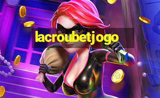 lacroubetjogo