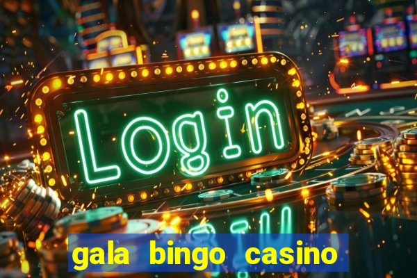 gala bingo casino free spins