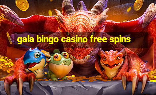 gala bingo casino free spins