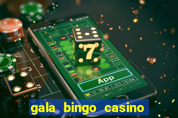 gala bingo casino free spins