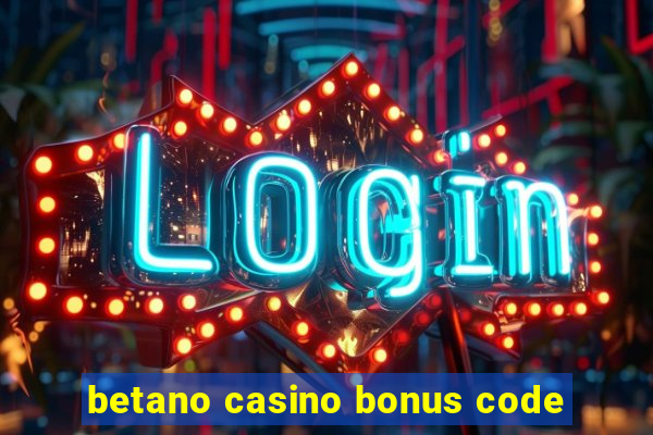 betano casino bonus code