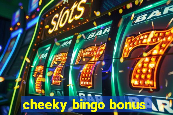 cheeky bingo bonus