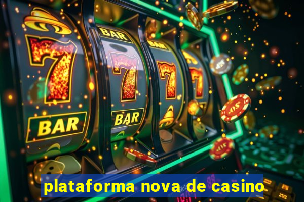 plataforma nova de casino