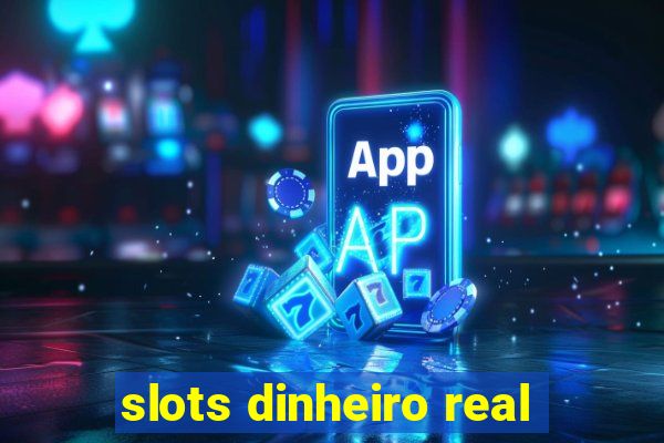 slots dinheiro real