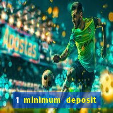 1 minimum deposit casino 2019