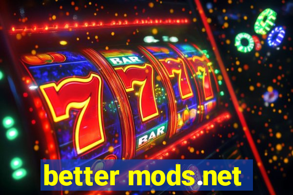 better mods.net