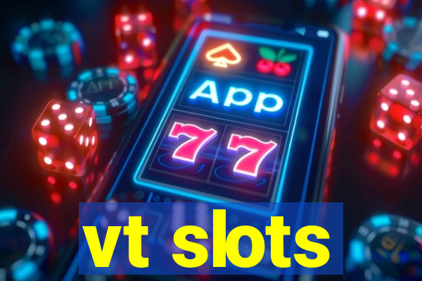 vt slots