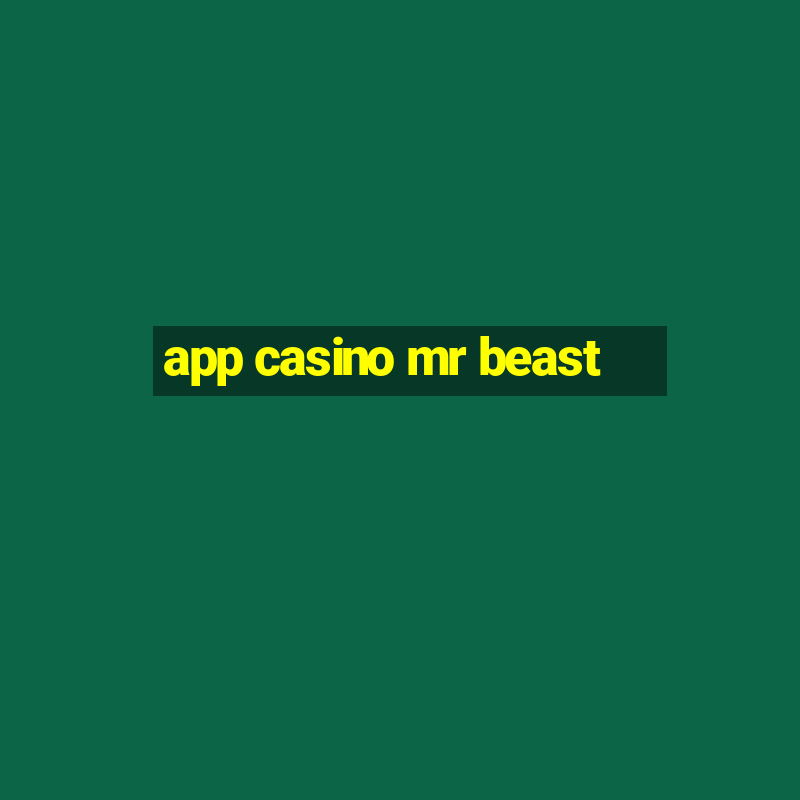 app casino mr beast