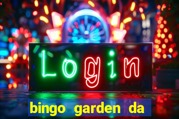 bingo garden da dinheiro mesmo