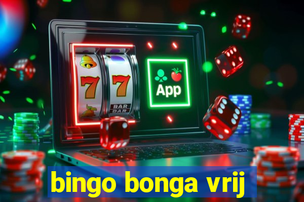 bingo bonga vrij