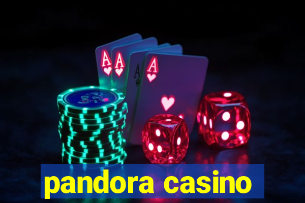 pandora casino