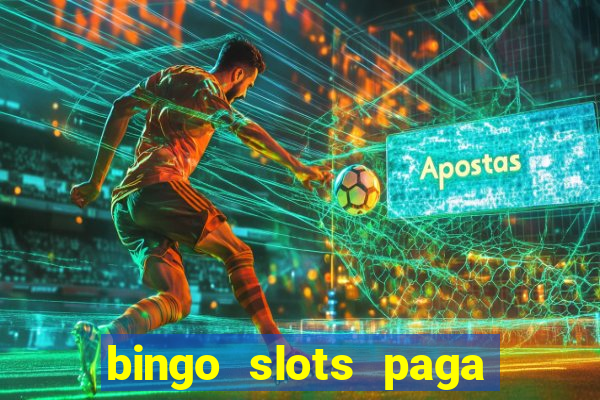 bingo slots paga mesmo ou n?o