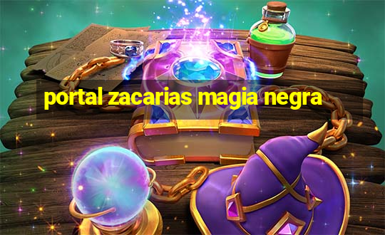 portal zacarias magia negra