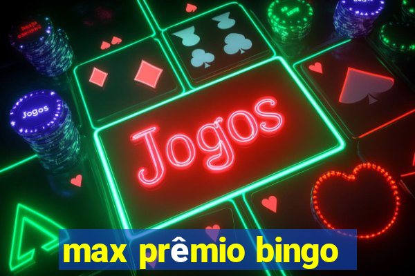 max prêmio bingo