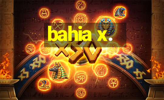 bahia x.