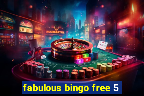 fabulous bingo free 5