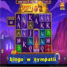 bingo w sympatii co to jest