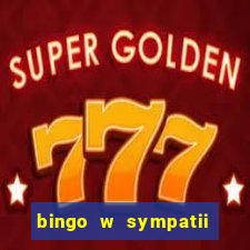 bingo w sympatii co to jest