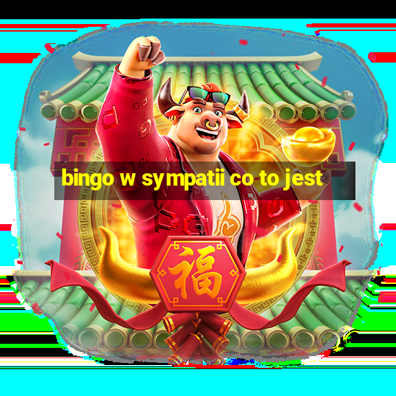 bingo w sympatii co to jest