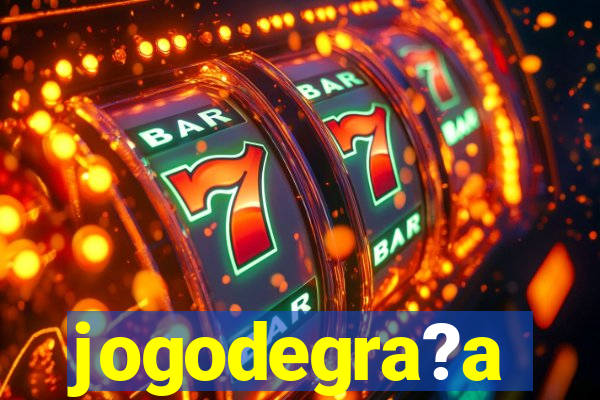 jogodegra?a