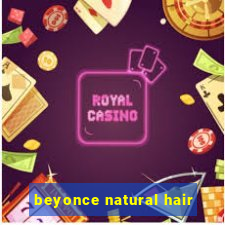 beyonce natural hair